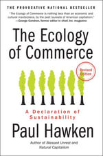 The Ecology of Commerce Revised Edition : A Declaration of Sustainability - Paul Hawken