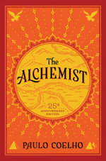 The Alchemist, 25th Anniversary : A Fable about Following Your Dream - Paulo Coelho