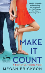 Make It Count : A Bowler University Novel - Megan Erickson