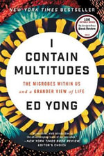 I Contain Multitudes : The Microbes Within Us and a Grander View of Life - Ed Yong