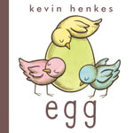 Egg Board Book : An Easter and Springtime Book for Kids - Kevin Henkes