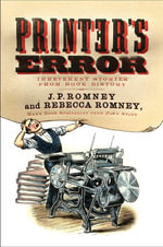 Printer's Error : Irreverent Stories from Book History - Rebecca Romney