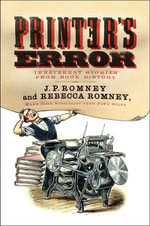 Printer's Error : Irreverent Stories of Books History - Rebecca Romney