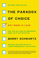 The Paradox Of Choice : Why More Is Less, Revised Edition - Barry Schwartz