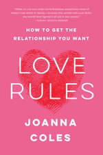 Love Rules : How to Find a Real Relationship in a Digital World - Joanna Coles