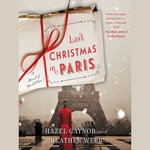 Last Christmas in Paris : A Novel of World War I - Hazel Gaynor