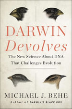 Darwin Devolves : The New Science About DNA That Challenges Evolution - Michael J. Behe