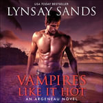 Vampires Like It Hot : An Argeneau Novel - Lynsay Sands