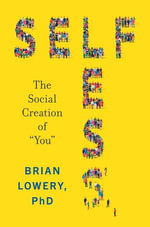 Selfless : The Social Creation of 