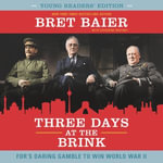 Three Days at the Brink: Young Readers' Edition : FDR's Daring Gamble to Win World War II - Catherine Whitney