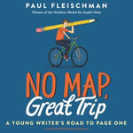 No Map, Great Trip : A Young Writer's Road to Page One - Andrew Eiden