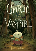 Garlic and the Vampire : A Graphic Novel - Bree Paulsen