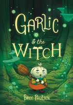 Garlic and the Witch Graphic Novel - Bree Paulsen