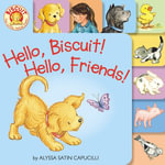 Hello, Biscuit! Hello, Friends! : Biscuit - Alyssa Satin Capucilli