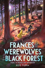 Frances and the Werewolves of the Black Forest : The Frances Stenzel Series : Book 2 - Refe Tuma