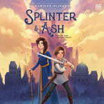 Splinter & Ash : Splinter & Ash : Book 1 - Claire Diaz-Ortiz