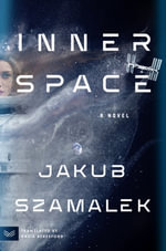 Inner Space : A Novel - Jakub Szamalek