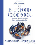 The Blue Food Cookbook : Delicious Seafood Recipes for a Sustainable Future - Andrew Zimmern