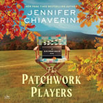 The Patchwork Players : An Elm Creek Quilts Novel - Christina Moore