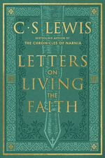 Letters on Living the Faith - C. S. Lewis
