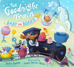 The Goodnight Train Baby on Board : Baby on Board - June Sobel