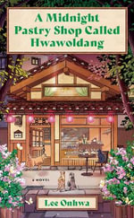 Midnight Pastry Shop Called Hwawoldang : A Novel - Lee Onhwa