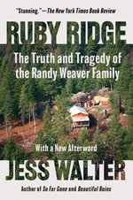 Ruby Ridge : The Truth and Tragedy of the Randy Weaver Family - Jess Walter