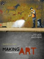Making Art Connections : 1st Edition - Visual Arts Years 7 and 8 - Chris Bates