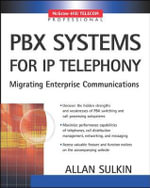 PBX Systems for IP Telephony : McGraw-Hill Telecom Professional - Allan Sulkin