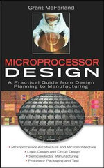 Microprocessor Design : A Practical Guide from Design Planning to Manufacturing - Grant McFarland