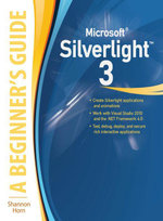 Microsoft Silverlight 3 : A Beginner's Guide - Shannon Horn