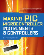 Making PIC Microcontroller Instruments and Controllers : Electronics - Harprit Singh Sandhu