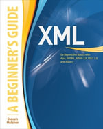 XML: A Beginner's Guide : Go Beyond the Basics with Ajax, Xhtml, Xpath 2.0, XSLT 2.0 and Xquery - Steven Holzner