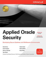 Applied Oracle Security: Developing Secure Database and Middleware Environments : Developing Secure Database and Middleware Environments - David Knox