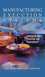 Manufacturing Execution Systems (MES) : Optimal Design, Planning, and Deployment - Franz Fuchs