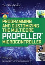 Programming and Customizing the Multicore Propeller Microcontroller : The Official Guide - Parallax
