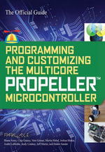 Programming and Customizing the Multicore Propeller Microcontroller : The Official Guide - Parallax