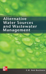 Alternative Water Sources and Wastewater Management : Mechanical Engineering - E.W. Bob Boulware