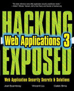 Hacking Exposed Web Applications, Third Edition : Hacking Exposed - Joel Scambray