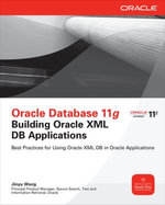Oracle Database 11g Building Oracle XML DB Applications : Oracle Press - Jinyu Wang