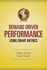 Demand Driven Performance : Operational Metrics for the 21st Century - Debra Smith