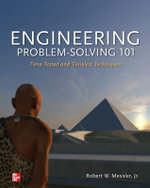 Engineering Problem-Solving 101 : Time-Tested and Timeless Techniques - Robert W. Messler