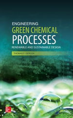 Engineering Green Chemical Processes : Renewable and Sustainable Design - Thomas F. DeRosa