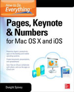 How to Do Everything : Pages, Keynote & Numbers for OS X and IOS - Dwight Spivey