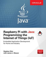 Raspberry Pi with Java : Programming the Internet of Things - Stephen Chin