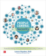 People-Centric Security : Transforming Your Enterprise Security Culture - Lance Hayden