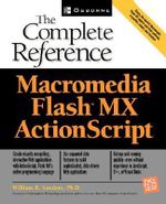 Macromedia Flash MX ActionScript : The Complete Reference - William B. Sanders