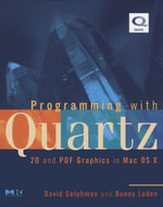 Programming with Quartz : 2D and PDF Graphics in Mac OS X - David Gelphman