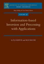 Information-Based Inversion and Processing with Applications : Handbook of Geophysical Exploration: Seismic Exploration : Book 36 - T.J. Ulrych