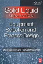 Solid/Liquid Separation : Equipment Selection and Process Design - Steve Tarleton